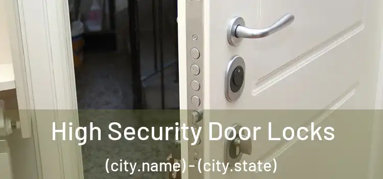 High Security Door Locks (city.name) - (city.state)